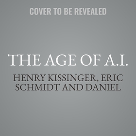 The Age of A. I.: And Our Human Future