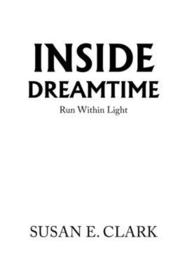 Inside Dreamtime: Run Within Light Inside Dreamtime: Run Within Light