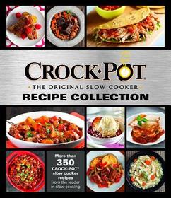 Crockpot Recipe Collection: More Than 350 Crockpot Slow Cooker Recipes from the Leader in Slow Cooking Crockpot Recipe Collection: More Than 350 Crockpot Slow Cooker Recipes from the Leader in Slow Cooking