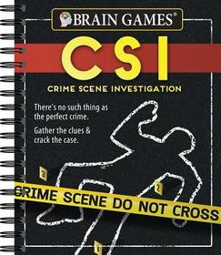 Brain Games - Crime Scene Investigation (Csi) Puzzles: There's No Such Thing as the Perfect Crime. Gather the Clues & Crack the Case