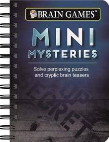 Brain Games - To Go - Mini Mysteries: Solve Perplexing Puzzles and Cryptic Brain Teasers Brain Games - To Go - Mini Mysteries: Solve Perplexing Puzzles and Cryptic Brain Teasers