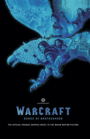 Warcraft: Bonds of Brotherhood: Bonds of Brotherhood