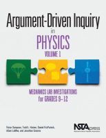 Argument-Driven Inquiry in Physics, Volume 1: Mechanics Lab Investigations for Grades 9?12