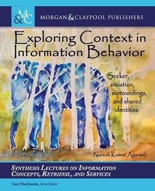 Exploring Context in Information Behavior: Seeker, Situation, Surroundings, and Shared Identities