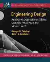 Engineering Design: An Organic Approach to Solving Complex Problems in the Modern World