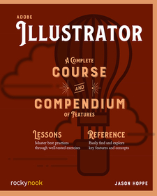 Adobe Illustrator: A Complete Course and Compendium of Features