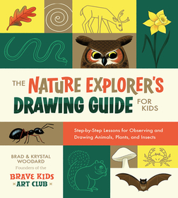 The Nature Explorer's Drawing Guide for Kids: Step-By-Step Lessons for Observing and Drawing Animals, Plants, and Insects The Nature Explorer's Drawing Guide for Kids: Step-By-Step Lessons for Observing and Drawing Animals, Plants, and Insects