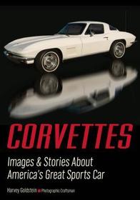 Corvettes: Images & Stories About America's Great Sports Car