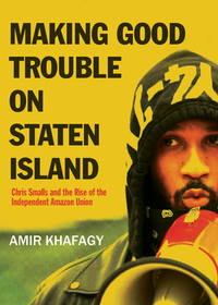 Making Good Trouble on Staten Island: Chris Small's Battle to Unionize Amazon Making Good Trouble on Staten Island: Chris Small's Battle to Unionize Amazon