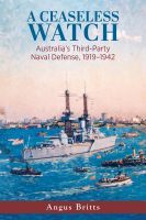 A Ceaseless Watch: Australia's Third-Party Naval Defense 1919-1942
