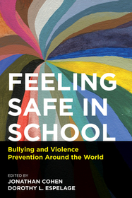 Feeling Safe in School – Bullying and Violence Prevention Around the World: Bullying and Violence Prevention Around the World