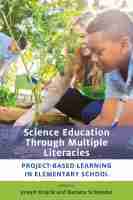 Science Education Through Multiple Literacies – Project–Based Learning in Elementary School: Project-Based Learning in Elementary School