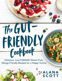 The Gut–Friendly Cookbook – Delicious Low–FODMAP, Gluten–Free, Allergy–Friendly Recipes for a Happy Tummy The Gut–Friendly Cookbook – Delicious Low–FODMAP, Gluten–Free, Allergy–Friendly Recipes for a Happy Tummy