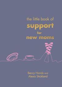The Little Book of Support for New Moms