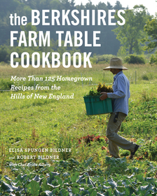 The Berkshires Farm Table Cookbook – More Than 125 Homegrown Recipes from the Hills of New England