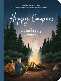 Happy Campers! – Guided Prompts for Camping Enthusiasts and Overnight Hikers