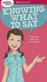 A Smart Girl's Guide: Knowing What to Say: Finding the Words to Fit Any Situation