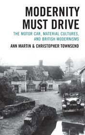 Modernity Must Drive: The Motor Car, Material Cultures, and British Modernisms