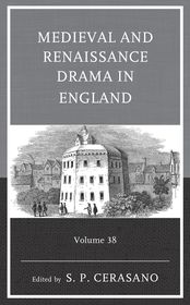 Medieval and Renaissance Drama in England: Volume 38