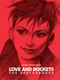 Love and Rockets: The Sketchbooks: The Sketchbooks Love and Rockets: The Sketchbooks: The Sketchbooks
