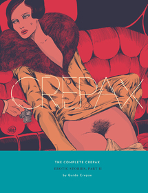 The Complete Crepax: Erotic Stories Part 2: Volume 8
