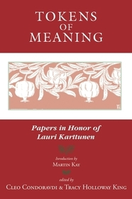 Tokens of Meaning ? Papers in Honor of Lauri Karttunen Tokens of Meaning ? Papers in Honor of Lauri Karttunen
