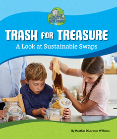 Trash for Treasure: A Look at Sustainable Swaps Trash for Treasure: A Look at Sustainable Swaps