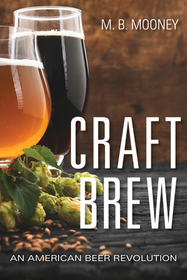 Craft Brew ? An American Beer Revolution: An American Beer Revolution Craft Brew ? An American Beer Revolution: An American Beer Revolution