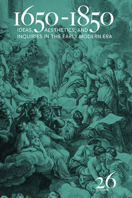 1650?1850 ? Ideas, Aesthetics, and Inquiries in the Early Modern Era (Volume 26): Ideas, Aesthetics, and Inquiries in the Early Modern Era (Volume 26) 1650?1850 ? Ideas, Aesthetics, and Inquiries in the Early Modern Era (Volume 26): Ideas, Aesthetics, and Inquiries in the Early Modern Era (Volume 26)