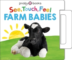 See, Touch, Feel: Farm Babies: A Noisy Pull-Tab Book See, Touch, Feel: Farm Babies: A Noisy Pull-Tab Book