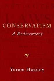 Conservatism: A Rediscovery Conservatism: A Rediscovery