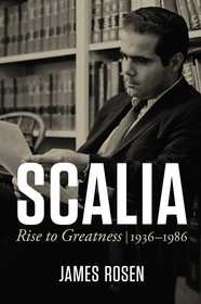 Scalia: Rise to Greatness, 1936 to 1986 Scalia: Rise to Greatness, 1936 to 1986