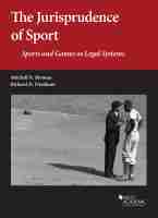 The Jurisprudence of Sport: Sports and Games As Legal Systems The Jurisprudence of Sport: Sports and Games As Legal Systems