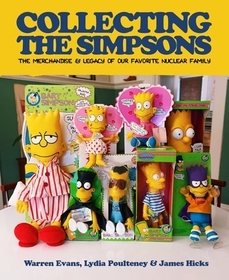 Collecting the Simpsons: The Merchandise and Legacy of Our Favorite Nuclear Family (for Simpsons Lovers, Simpsons Merchandise, History and Criticism) Collecting the Simpsons: The Merchandise and Legacy of Our Favorite Nuclear Family (for Simpsons Lovers, Simpsons Merchandise, History and Criticism)