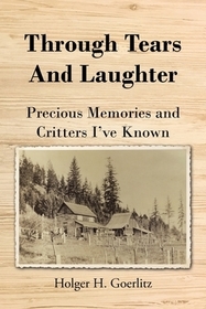 Through Tears and Laughter: Precious Memories and Critters I've Known
