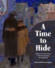 A Time to Hide: Based on a True Story of Survival in the Holocaust