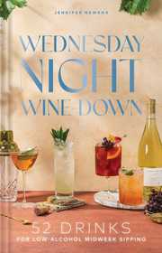 Wednesday Night Wine-Down: 52 Drinks for Low-Alcohol Midweek Sipping