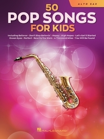 50 Pop Songs for Kids for Alto Sax: For Alto Sax