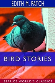 Bird Stories (Esprios Classics): Illustrated by Robert J. Sim Bird Stories (Esprios Classics): Illustrated by Robert J. Sim