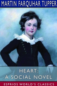 Heart: A Social Novel (Esprios Classics) Heart: A Social Novel (Esprios Classics)