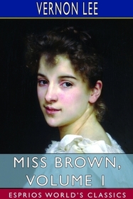 Miss Brown, Volume 1 (Esprios Classics) Miss Brown, Volume 1 (Esprios Classics)