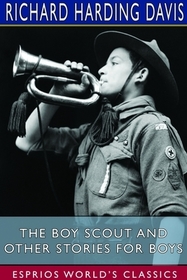 The Boy Scout and Other Stories for Boys (Esprios Classics): Illustrated The Boy Scout and Other Stories for Boys (Esprios Classics): Illustrated