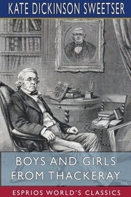 Boys and Girls from Thackeray (Esprios Classics) Boys and Girls from Thackeray (Esprios Classics)
