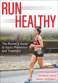 Run Healthy ? The Runner?s Guide to Injury Prevention and Treatment: The Runner's Guide to Injury Prevention and Treatment Run Healthy ? The Runner?s Guide to Injury Prevention and Treatment: The Runner's Guide to Injury Prevention and Treatment