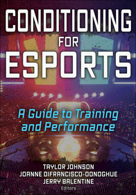 Conditioning for Esports ? A Guide to Training and Performance: A Guide to Training and Performance Conditioning for Esports ? A Guide to Training and Performance: A Guide to Training and Performance