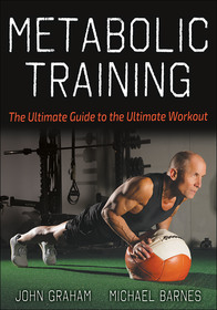 Metabolic Training ? The Ultimate Guide to the Ultimate Workout: The Ultimate Guide to the Ultimate Workout Metabolic Training ? The Ultimate Guide to the Ultimate Workout: The Ultimate Guide to the Ultimate Workout