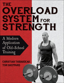 The Overload System for Strength ? A Modern Application of Old?School Training: A Modern Application of Old-School Training The Overload System for Strength ? A Modern Application of Old?School Training: A Modern Application of Old-School Training