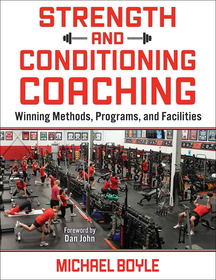 Strength and Conditioning Coaching – Winning Methods, Programs, and Facilities: Winning Methods, Programs, and Facilities Strength and Conditioning Coaching – Winning Methods, Programs, and Facilities: Winning Methods, Programs, and Facilities
