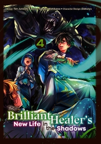The Brilliant Healer's New Life in the Shadows: Volume 4 (Manga): Volume 4 (Manga)