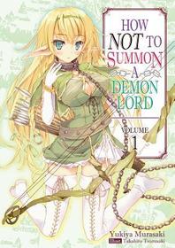 How NOT to Summon a Demon Lord: Volume 1 (Light Novel): Volume 1 (Light Novel)